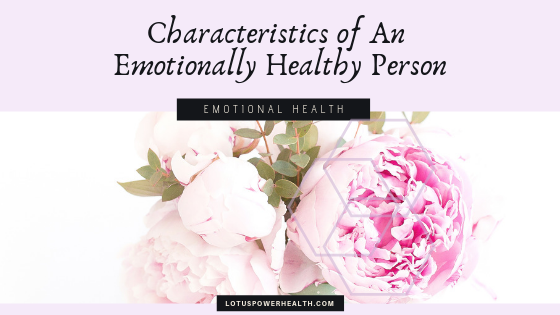 Characteristics of An Emotionally Healthy Person