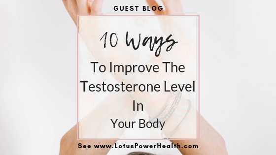 10 Ways to Improve the Testosterone Level in Your Body