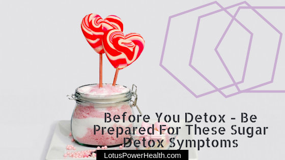 Before You Detox – Be Prepared For These Sugar Detox Symptoms