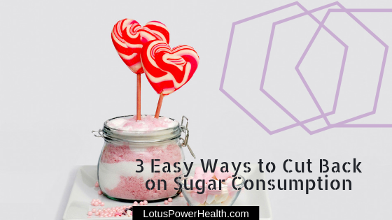 3 Easy Ways To Cut Back On Sugar Consumption