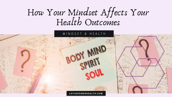 How Your Mindset Affects Your Health Outcomes
