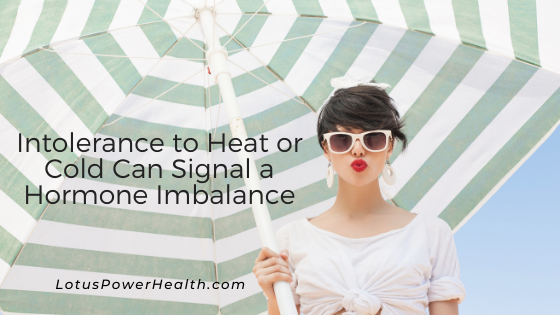Intolerance to Heat or Cold Can Signal a Hormone Imbalance