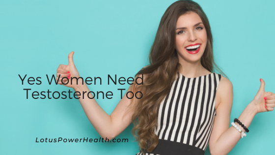 Yes, Women Need Testosterone Too!