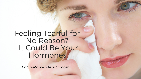 Feeling Tearful for No Reason? It Could Be Your Hormones!