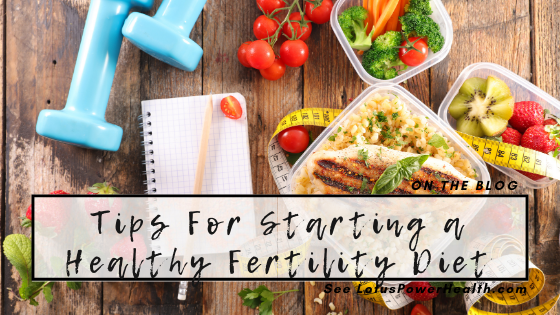 Tips For Starting a Healthy Fertility Diet