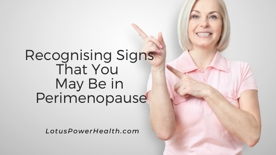 Recognising Signs That You May Be in Perimenopause