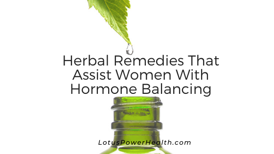 Herbal Remedies That Assist Women With Hormone Balancing