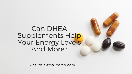Can DHEA Supplements Help Your Energy Levels And More?