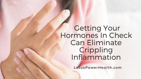 Getting Your Hormones In Check Can Eliminate Crippling Inflammation