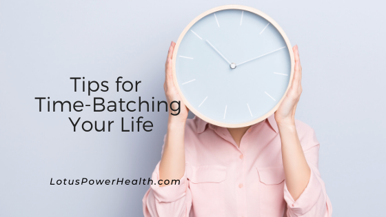 Tips for Time-Batching Your Life