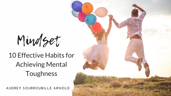 10 Effective Habits for Achieving Mental Toughness