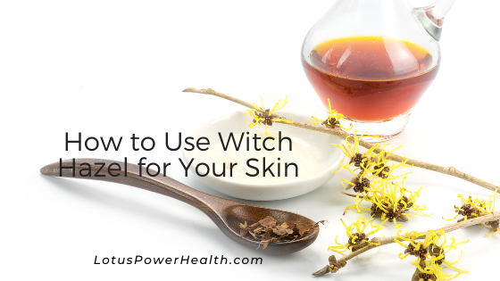 How to Use Witch Hazel for Your Skin
