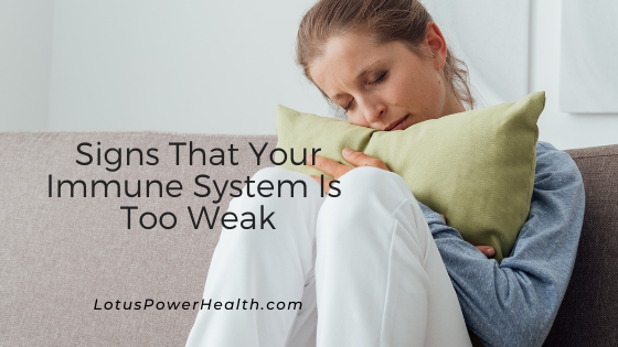 Signs That Your Immune System Is Too Weak
