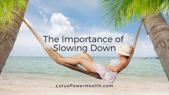 The Importance of Slowing Down