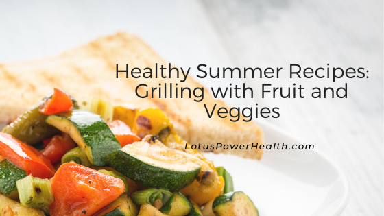 Healthy Summer Recipes: Grilling with Fruit and Veggies