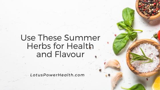 Use These Summer Herbs for Health and Flavour