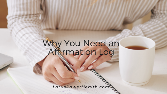 Why You Need an Affirmation Log