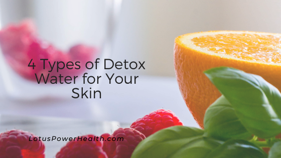 4 Types of Detox Water for Your Skin