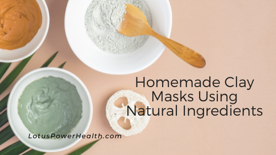 Homemade Clay Masks Using Natural Ingredients