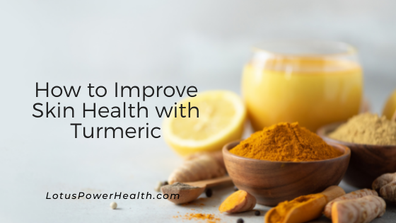 How to Improve Skin Health with Turmeric