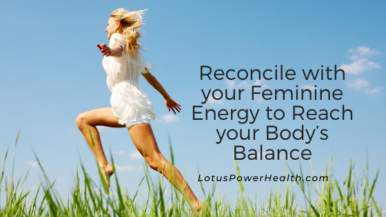 Reconcile with your Feminine Energy to Reach your Body’s Balance