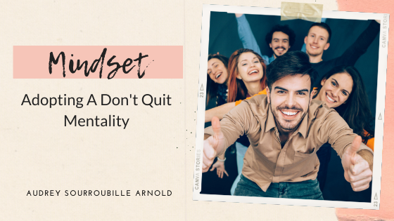 Adopting A “Don’t Quit” Mentality