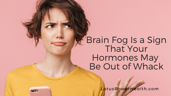 Brain Fog Is a Sign That Your Hormones May Be Out of Whack