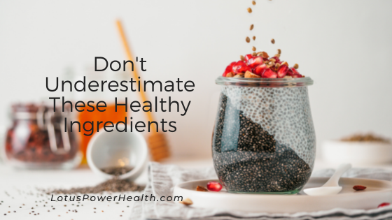 Don’t Underestimate These Healthy Ingredients