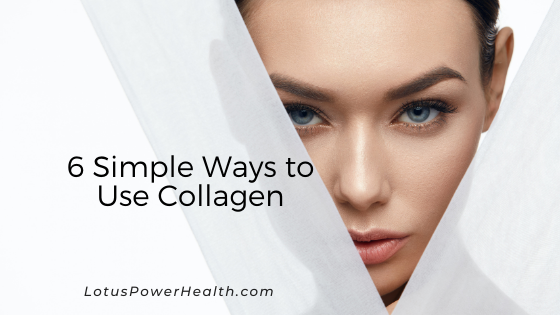 6 Simple Ways to Use Collagen