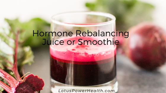 Hormone Rebalancing Juice or Smoothie