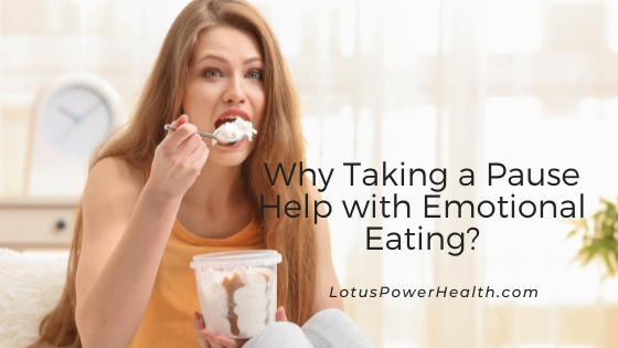 Why Taking a Pause Helps with Emotional Eating