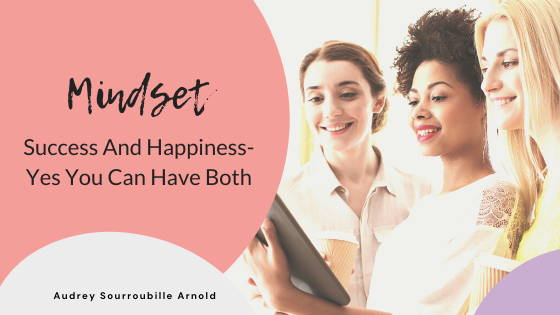 Success And Happiness, Yes!, You Can Have Both!