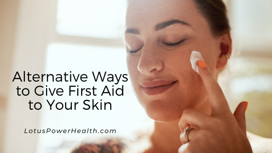 Alternative Ways to Give First Aid to Your Skin