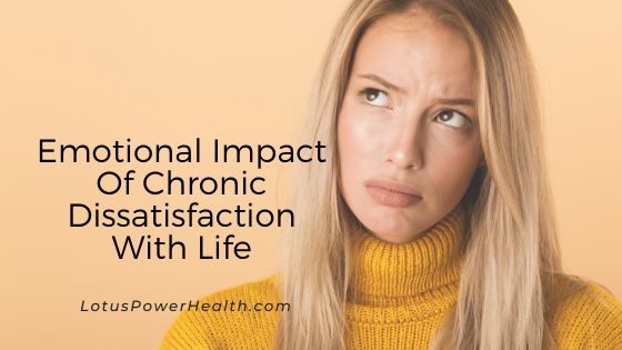 Emotional Impact Of Chronic Dissatisfaction With Life