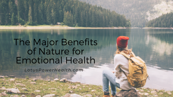 The Major Benefits of Nature for Emotional Health