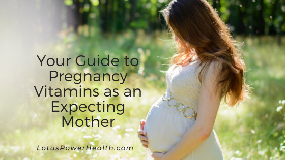 Your Guide to Pregnancy Vitamins as an Expecting Mother